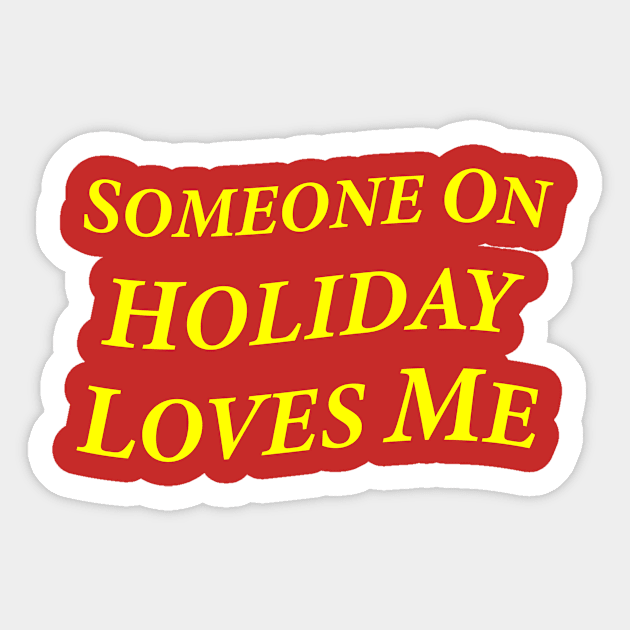 Someone On Holiday Loves Me (Romantic, Aesthetic & Wavy Yellow Serif Font Text) Sticker by Graograman